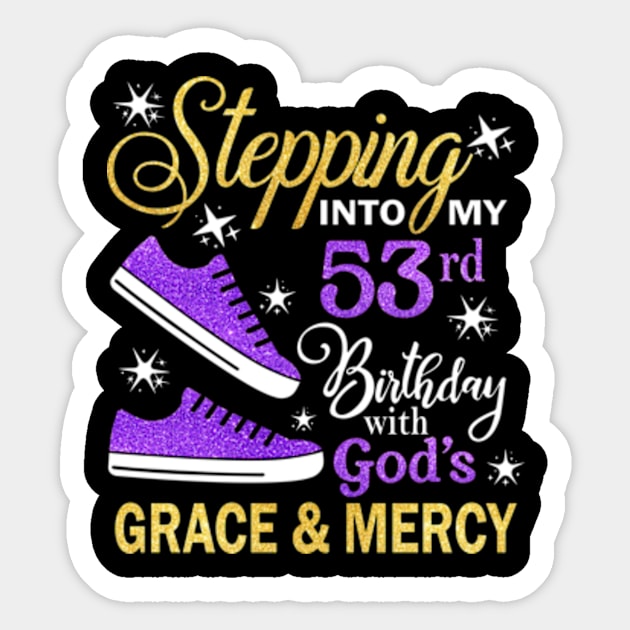 Stepping Into My 53rd Birthday With God's Grace & Mercy Bday Sticker by MaxACarter